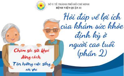 (HCDC) - Hỏi đáp về lợi ích của khám sức khỏe định kỳ ở người cao tuổi (phần 2)